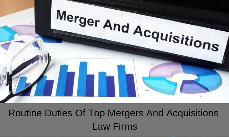 Routine Duties Of Top Mergers And Acquisitions Law Firms